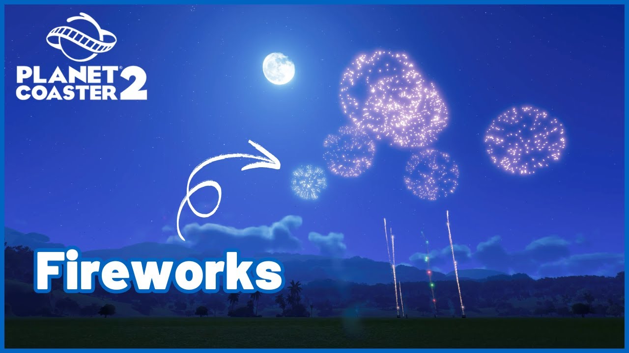 Planet Coaster 2 FIREWORKS Tutorial - What You Need to Know