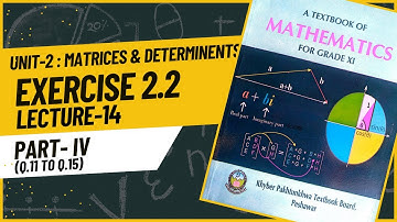 Math 11 | Exercise 2.2 | Unit-2 Matrices & Det.. | KPK Board | First Year Mathematics | Lecture_14