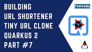 Part #7 - Let's Build a UrlShortener -TinyURL Clone with Quarkus 2 | Tutorial | Java | CloudNative