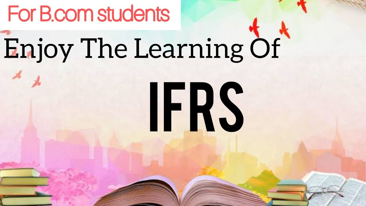 Enjoy The Learning Of IFRS. for B. Com students. Moideen Avilora