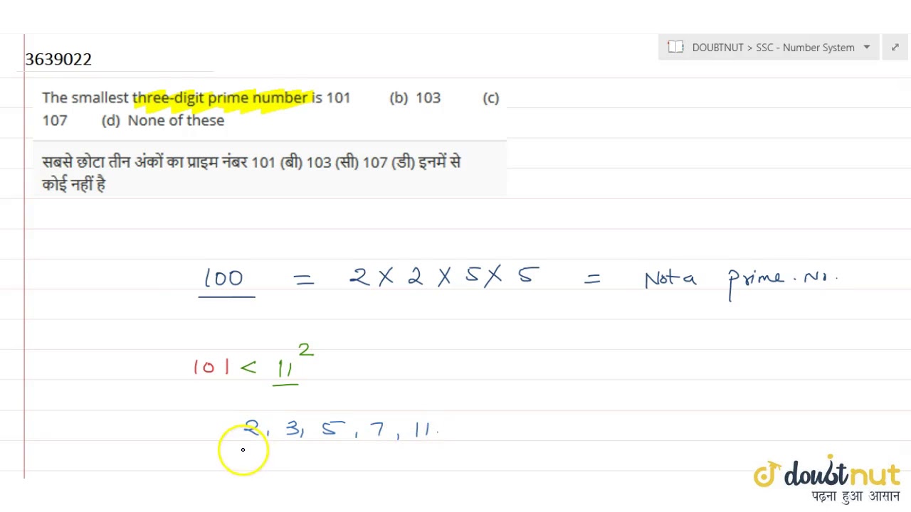 The smallest three digit prime number is 101 b 103 c 107 d none