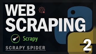 Web Scraping with Python: SCRAPY SPIDER | Web Scraping PART 2