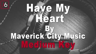 Maverick City Music | Have My Heart Instrumental Music and Lyrics Medium Key