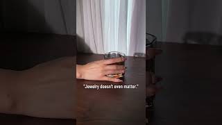 "Jewelry doesn't even matter?" AS IF