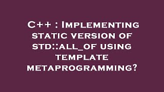 C++ : Implementing static version of std::all_of using template metaprogramming