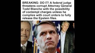 BREAKING: DO IT! A federal judge threatens corrupt Attorney General Todd Blanche