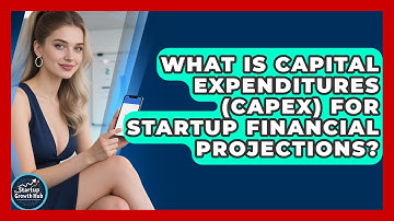 What Is Capital Expenditures (CapEx) For Startup Financial Projections? - The Startup Growth Hub