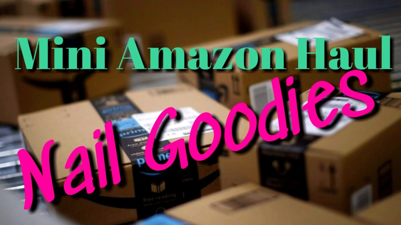 Amazon Haul for Nail Goodies (Includes Good Nail tips for the Trainer Hand)