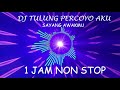 DJ TULUNG PERCOYO AKU SAYANG AWAKMU - 1 JAM NON STOP!!!!!