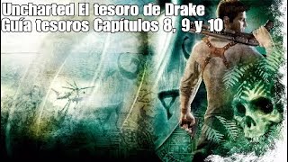 Uncharted 1 guía tesoros CAPÍTULOS 8 - 9 - 10