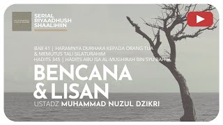 1122. BENCANA & LISAN | Riyaadush Shaalihiin | Ustadz Muhammad Nuzul Dzikri