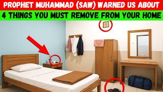 Remove These 4 Things From Your Home Immediately! Prophet Muhammad ﷺ Strictly Warned Us