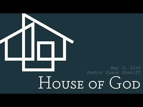May 3, 2026: House of God (Pastor Duane Sheriff)