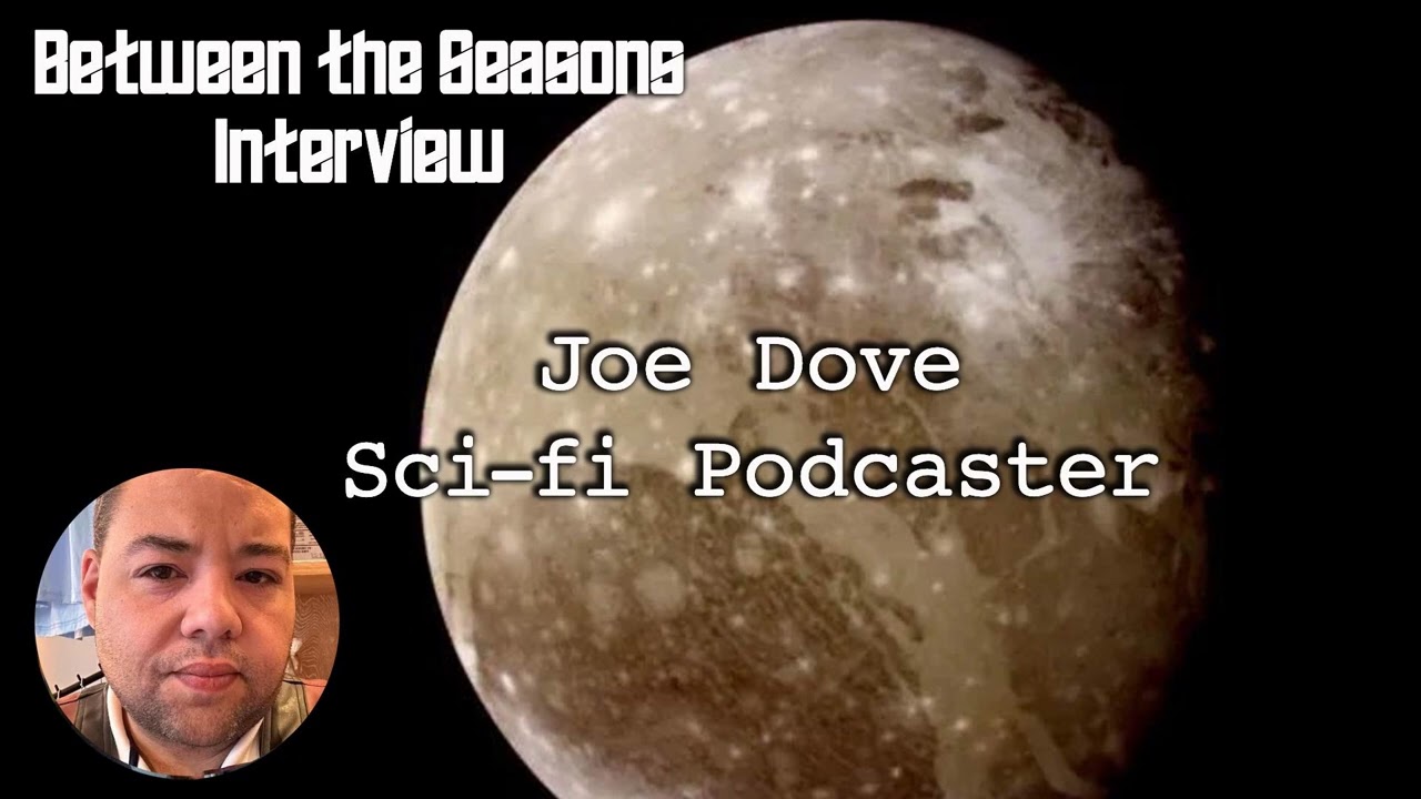 Between the Seasons: Interview with Joe Dove, sci-fi podcaster