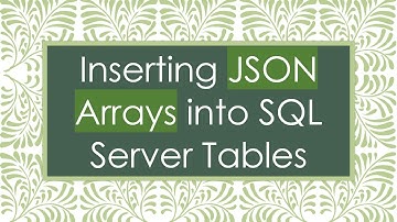 Inserting JSON Arrays into SQL Server Tables