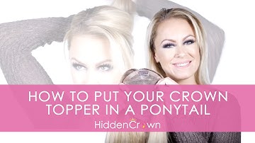 The perfect ponytail with the Crown Topper - Hidden Crown