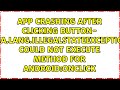 Could not execute method for android:onClick