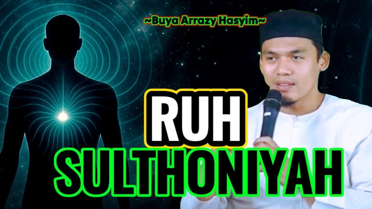 Buya Arrazy Hasyim - Ruh Sulthaniyah || 