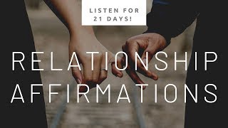 200+ Relationship Affirmations! - Use For 21 Days! (Heal Relationships \u0026 Attract love!)