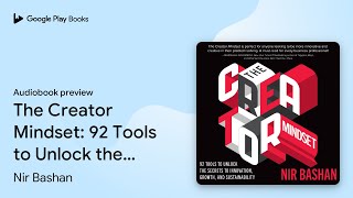 The Creator Mindset: 92 Tools to Unlock the… by Nir Bashan · Audiobook preview