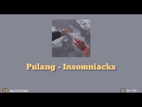 Pulang || tolong tolonglah pulang kurindu wajahmu - Insomniacks (viral tiktok)