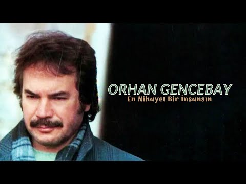 Orhan Gencebay - En Nihayet Bir İnsansın