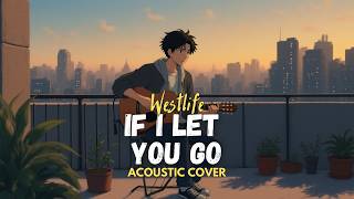 Westlife  If I Let You Go  2026 Acoustic Cover Version