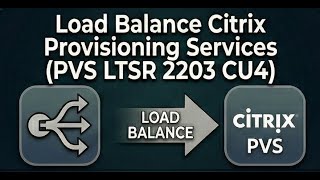 Load Balance Citrix Provisioning Services (PVS LTSR 2203 CU4)