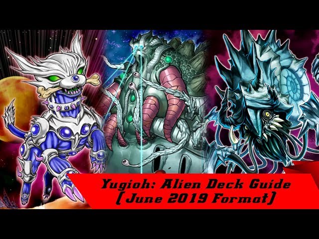 Yugioh: Alien Deck Guide (June 2019 Format) - YouTube Yugioh: Alien Deck Guide (June 2019 Format) - YouTube
