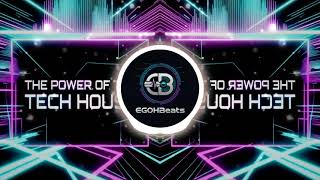 The power of the Tech House (Extended Mix) - EGOHBeats