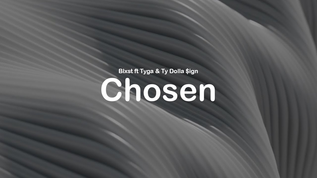 Blxst ft Tyga & Ty Dolla $ign - Chosen (Clean Lyrics)