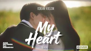 ACHA SEPTRIASA feat IRWANSYAH - MY HEART (COVER) | KOREAN VERSION By Freya Ardella