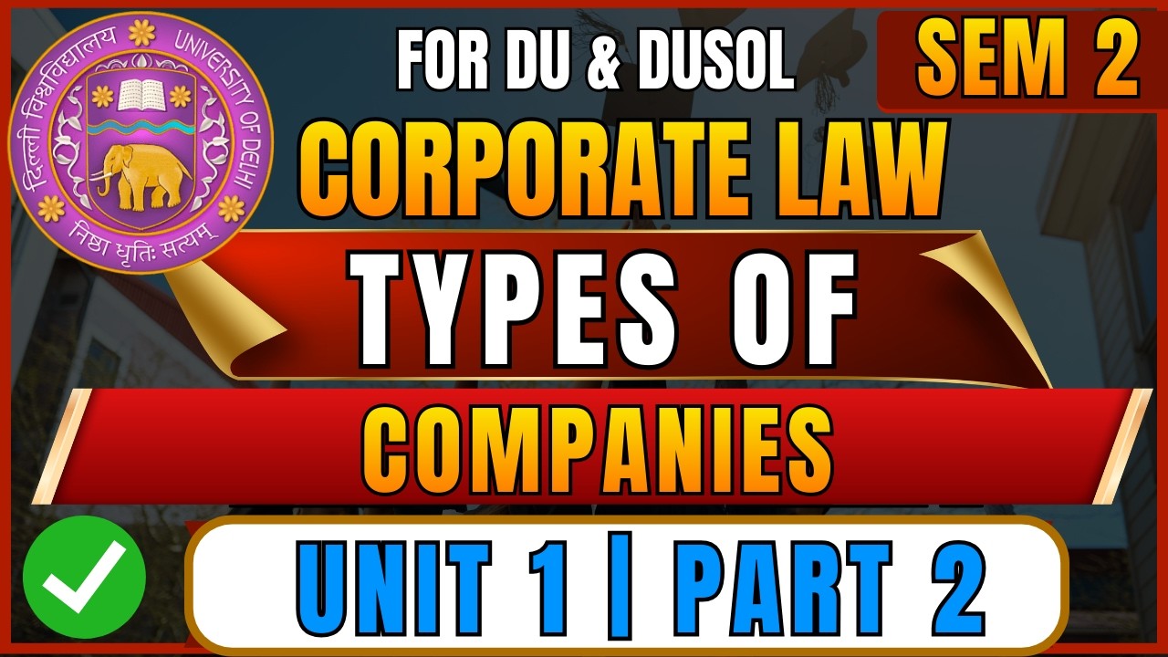 Corporate Law Unit 1 Part 2 – Types of Companies | B.Com Hons Sem 2 | DU & DUSOL NEP 2026 Exam Guide