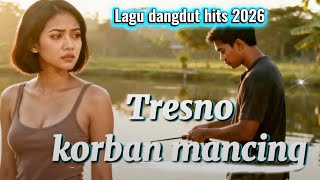 TRESNO KORBAN MANCING - Lagu Dangdut terbaru 2026 #goyangambyar #dangdut