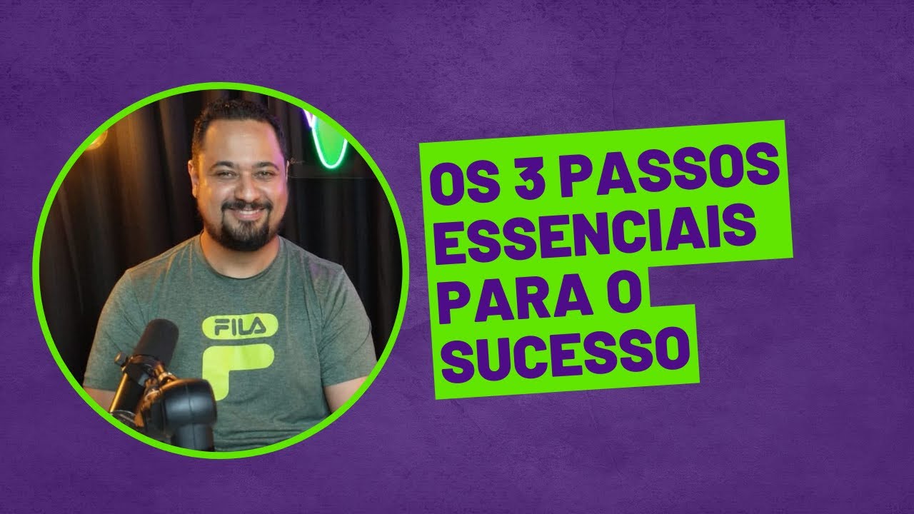 Os 3 passos essenciais para o sucesso - YouTube