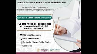 Sesión General: “La otra mitad del expediente: el marco universitario de médico residente