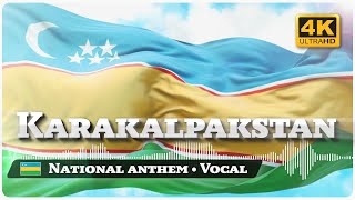 🔊 Karakalpakstan (Qaraqalpaqstan) National Anthem  /  Каракалпакстан (Қарақалпақстан). Гимн [ 4K ]