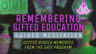 Unlock Forgotten Memories from the GATE Program | Guided Meditation