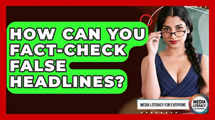 How Can You Fact-check False Headlines? - Media Literacy For Everyone