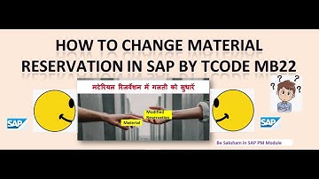 How to modify or correct material reservation in SAP by TCode MB22