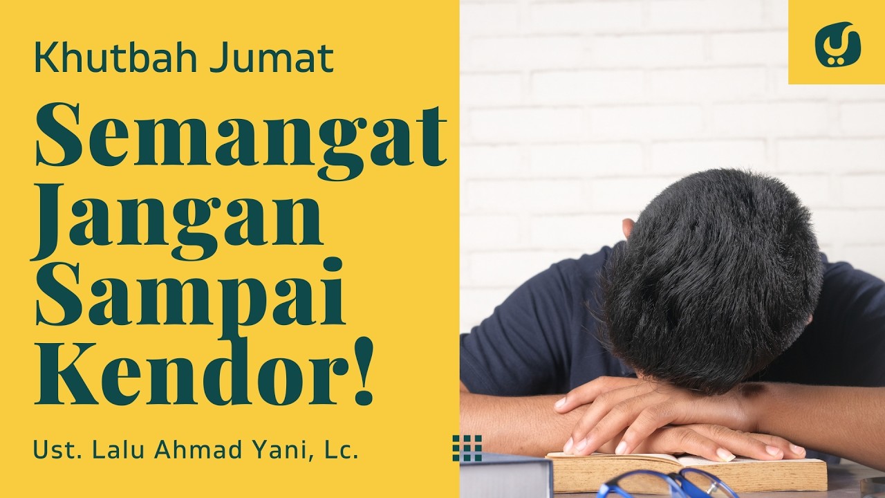Jangan Sampai Lalai! Setiap Detiknya Berharga!- Ustadz Lalu Ahmad Yani - Khutbah Jumat