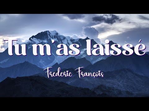 Tu m'as laissé - Frédéric François  (Paroles/lyrics)