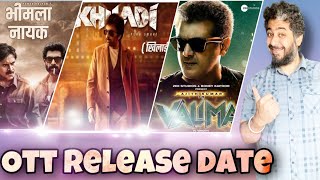 Bheemla Nayak OTT Release date, Khiladi Ott release date, Valimai ott release date, Ajith,Pawan,Ravi