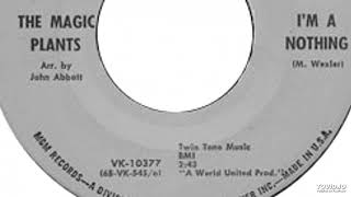 The Magic Plants - I'm A Nothing