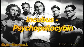 Incubus - Psychopsilocybin &quot;Subtitulado/Lyrics&quot;