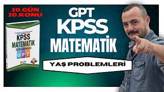 Yaş Problemleri  -KPSS  Matematik GPT Soru Bankası Çözümleri