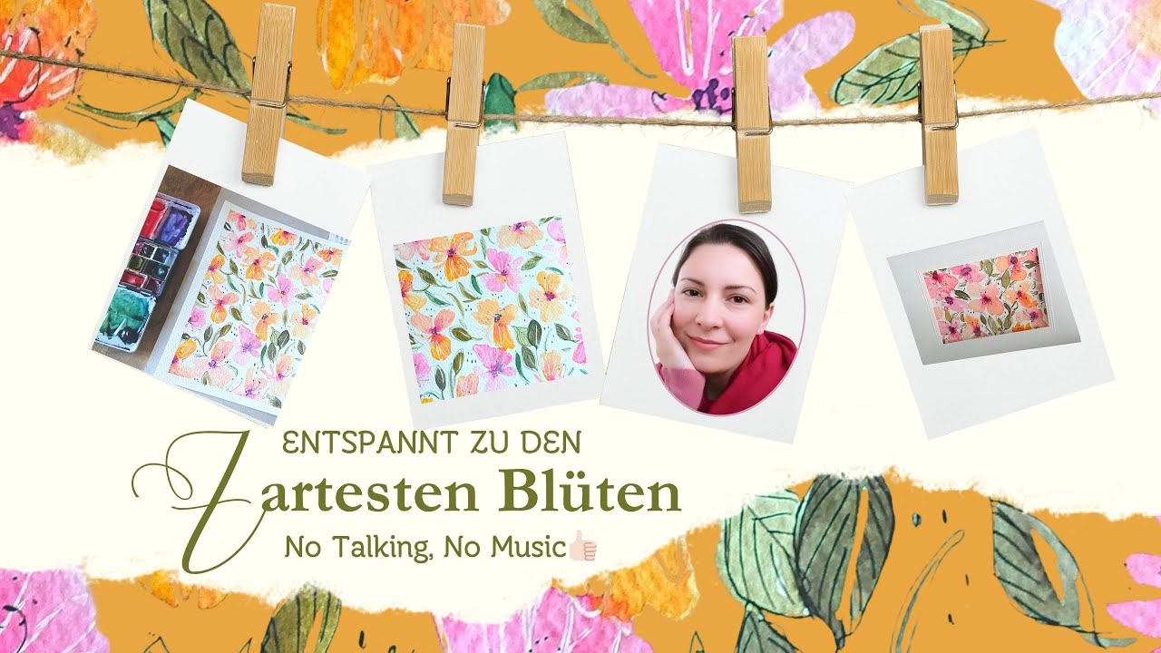 Entspannt zu den zartesten Blüten – Aquarell ohne Musik & Worte