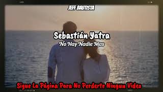 No hay nadie más - Sebastián Yatra (Letra) Reggaetón 2021
