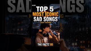 Top 5 most iconic sad songs 😭 heart touching lover #explore #viralsong