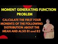 First four moments using moments n generating functions-Problem